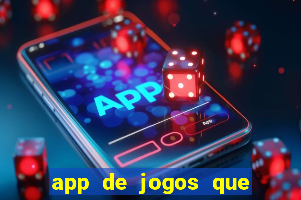 app de jogos que dao dinheiro de verdade